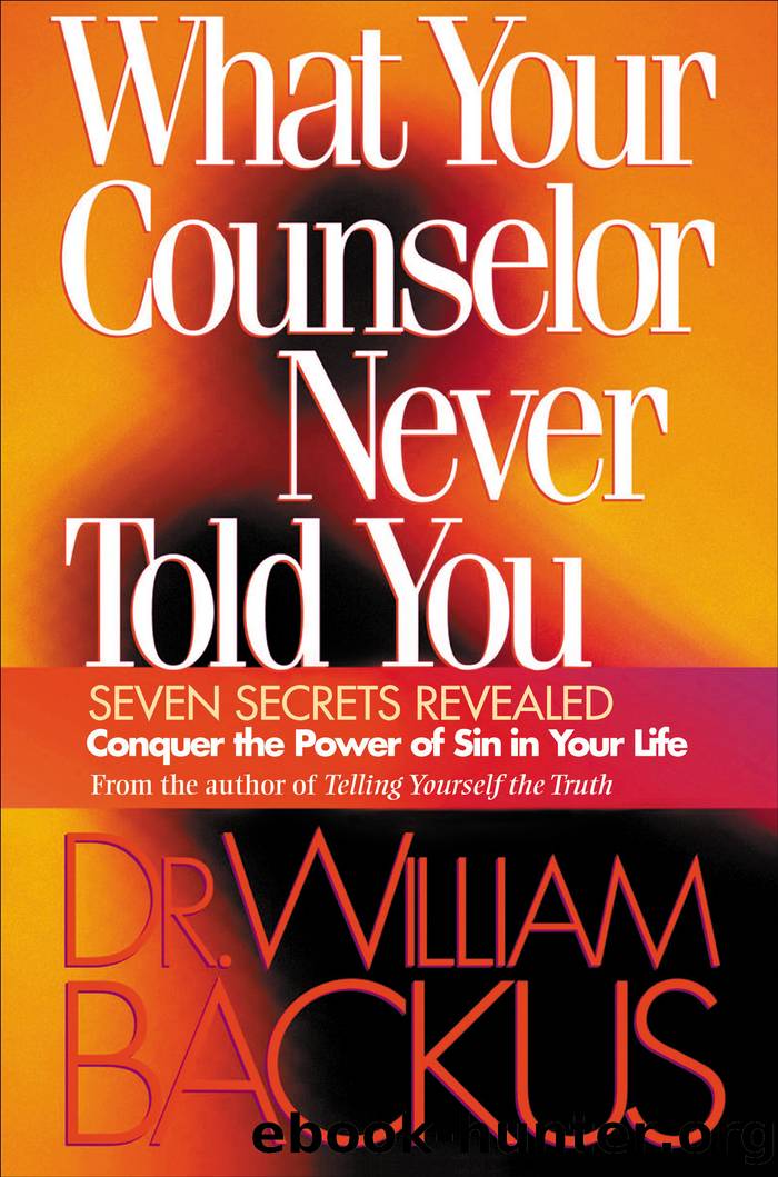 What Your Counselor Never Told You by Dr. William Backus
