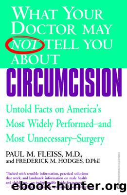 What Your Doctor May Not Tell You About Circumcision by Paul M. Fleiss & Frederick M. Hodges