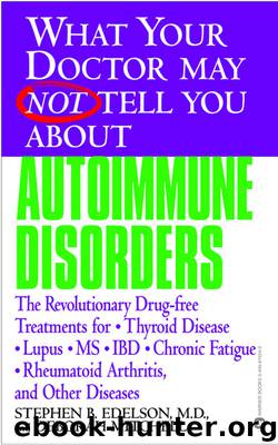 What Your Doctor May Not Tell You About(TM) Autoimmune Disorders by Stephen B. Edelson & Deborah Mitchell