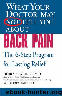 What Your Doctor May Not Tell You About(TM) Back Pain by Debra K. Weiner & Deborah Mitchell