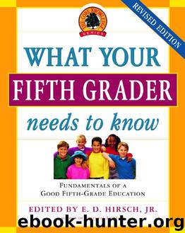 What Your Fifth Grader Needs to Know: Fundamentals of a Good Fifth-Grade Education by E.D. Hirsch Jr