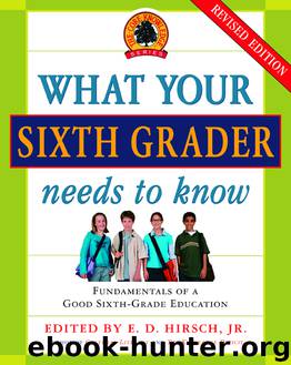 What Your Sixth Grader Needs to Know by E.D. Hirsch Jr