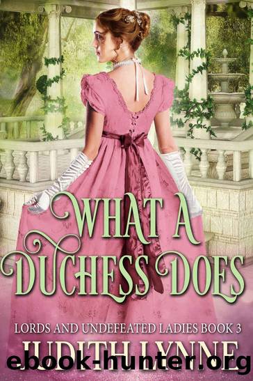 What a Duchess Does (Lords and Undefeated Ladies Book 3) by Judith Lynne