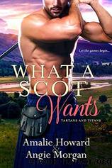 What a Scot Wants by Amalie Howard & Angie Morgan