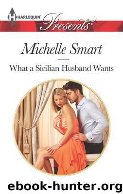 What a Sicilian Husband Wants by Michelle Smart