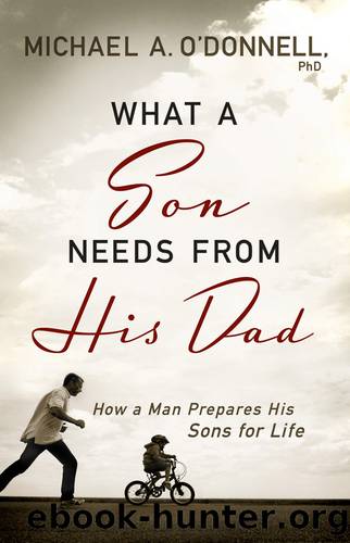 What a Son Needs From His Dad by PhD O'Donnell