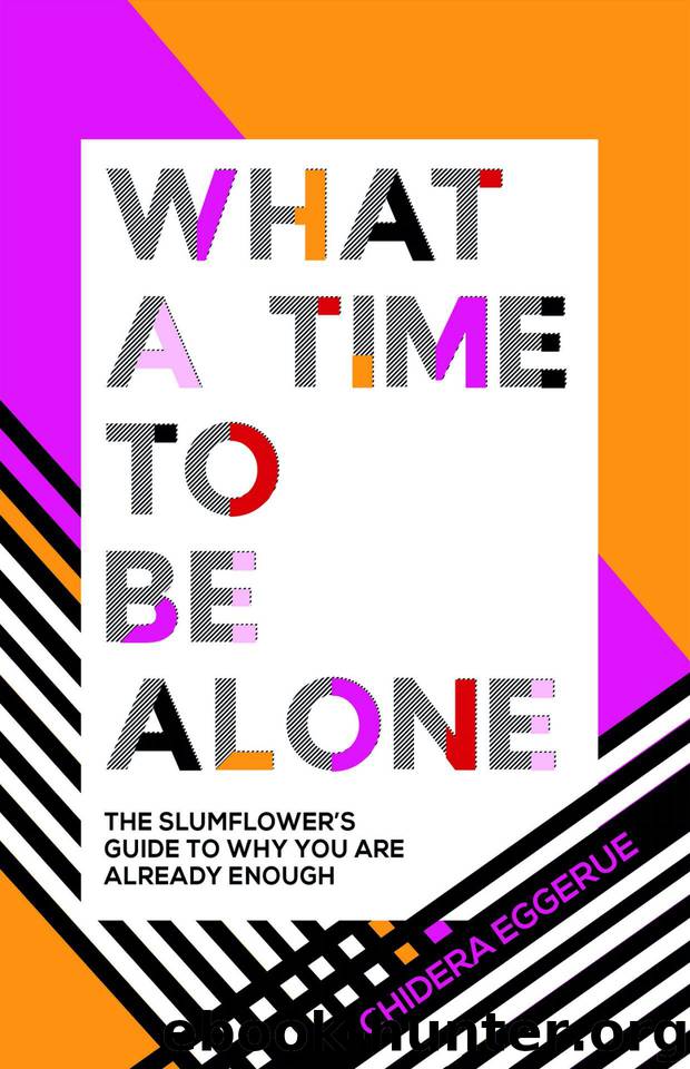 What a Time to be Alone by Chidera Eggerue