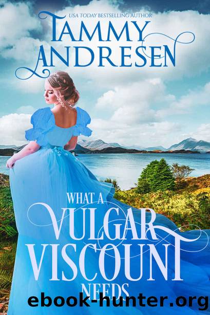 What a Vulgar Viscount Needs: Romancing the Rake Book 5 by Andresen Tammy