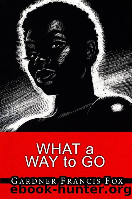 What a Way to Go by Gardner Francis Fox