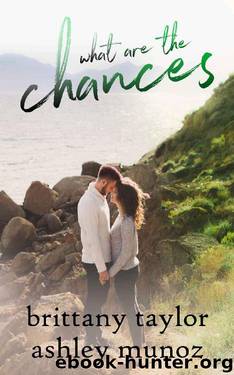 What are the Chances by Brittany Taylor & Ashley Munoz
