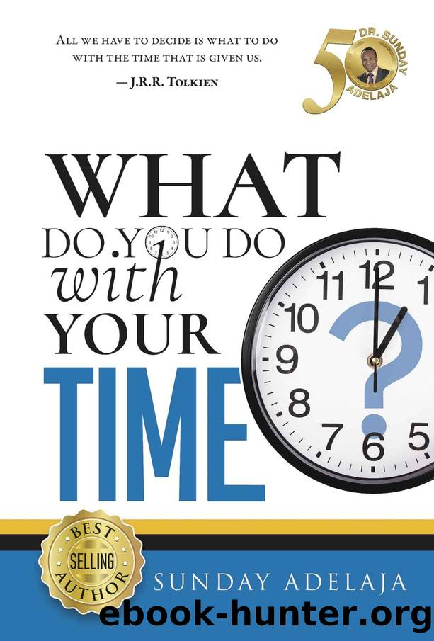 What do you do with your time by Adelaja Sunday