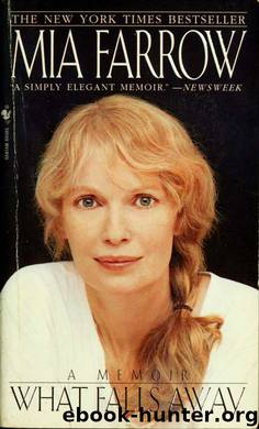 What falls away : a memoir by Farrow Mia 1945-