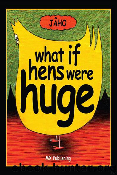 What if Hens Were Huge? by JÂHO