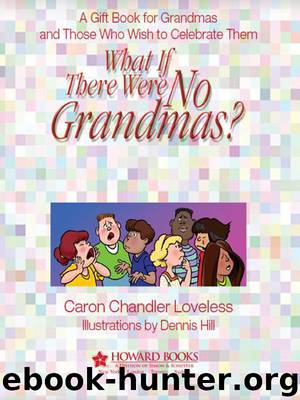 What if There Were No Grandmas? by Caron Chandler Loveless