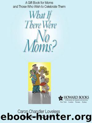 What if There Were No Moms? by Caron Chandler Loveless