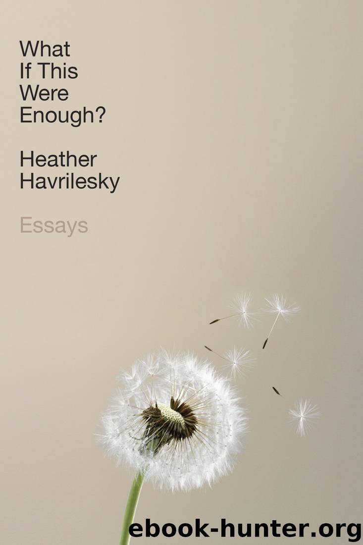 What if This Were Enough?: Essays by Heather Havrilesky