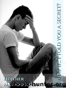 What if... I told you a secret? by Heather Mar-Gerrison