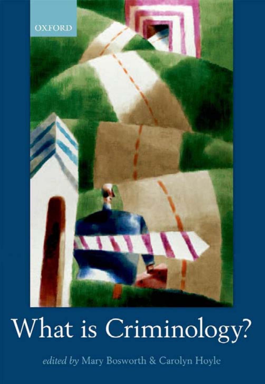What is Criminology? by Mary Bosworth (editor) Carolyn Hoyle (editor)