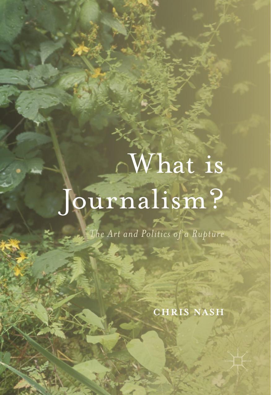 What is Journalism?: The Art and Politics of a Rupture by Chris Nash (auth.)