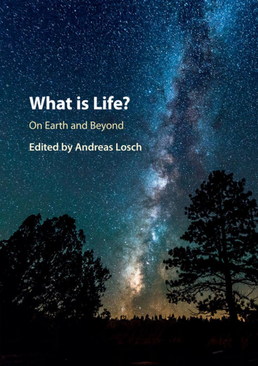 What is Life? On Earth And Beyond by Andreas Losch
