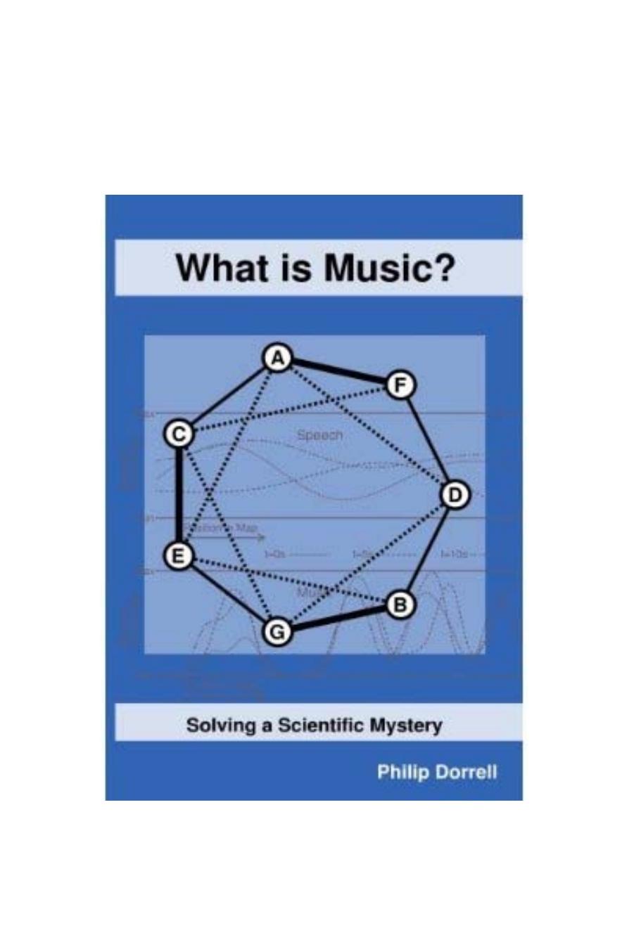What is Music?: Solving a Scientific Mystery by Philip Dorrell