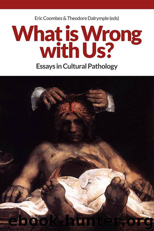 What is Wrong with Us? by Coombes Eric; Dalrymple Theodore; & Theodore Dalrymple