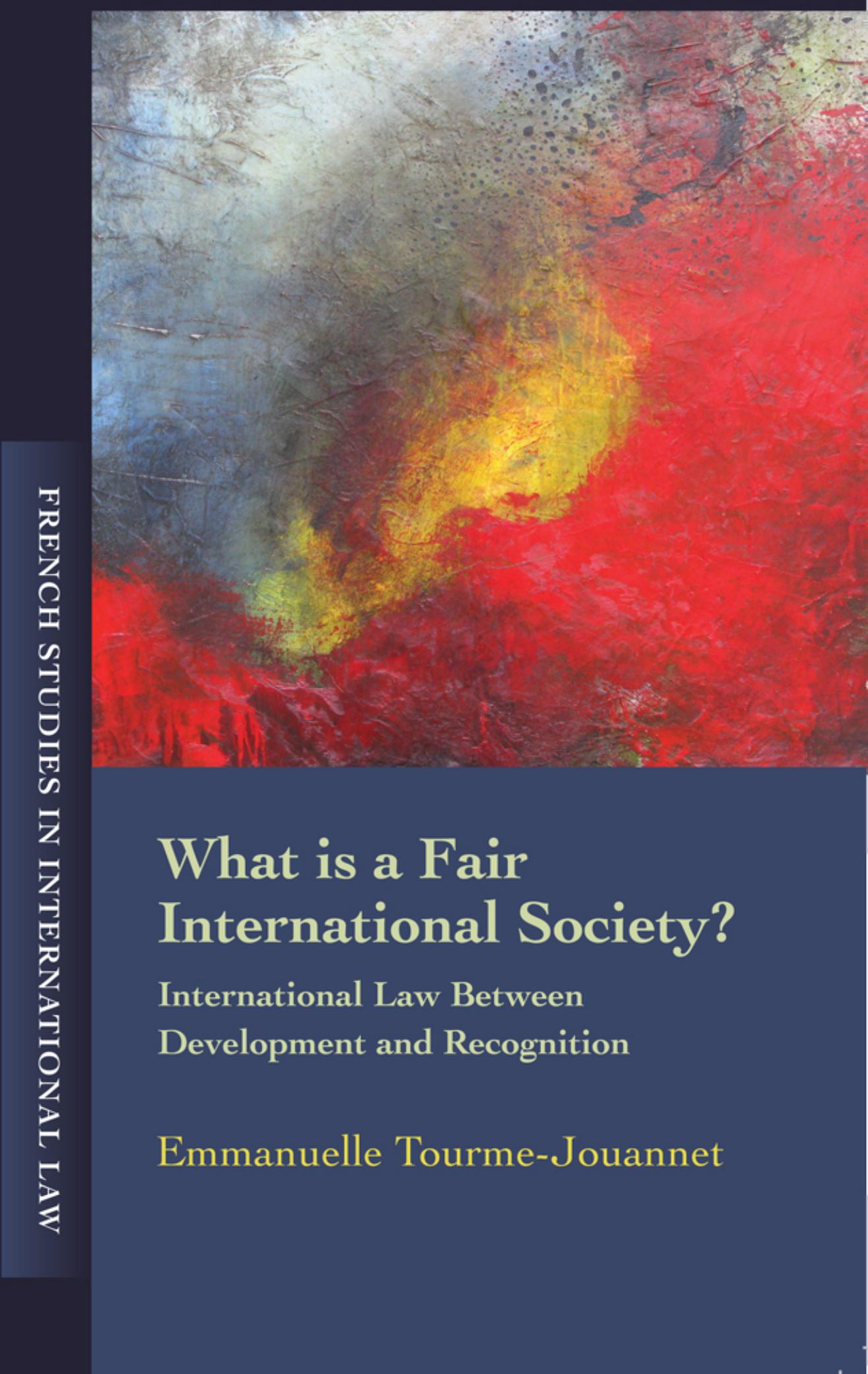What is a Fair International Society?: International Law Between Development and Recognition by Emmanuelle Tourme-Jouannet