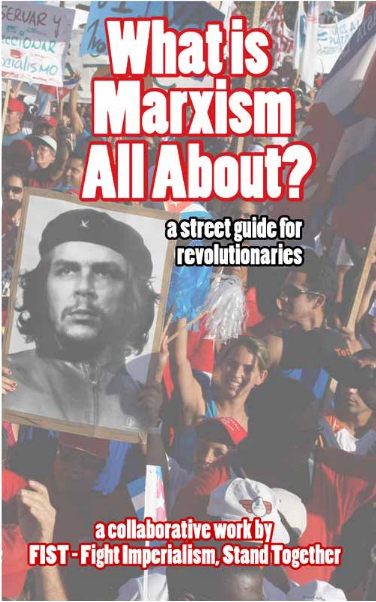 What is marxism all about? A street guide for revolutionaries by FIST - fight imperialism stand together