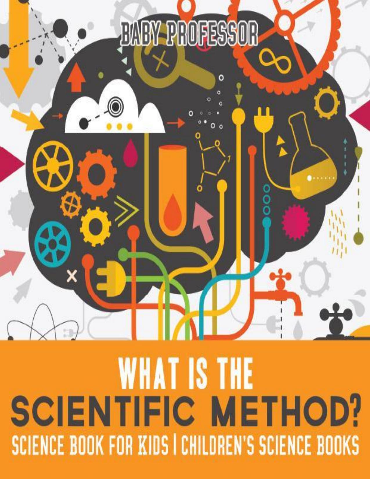 What is the Scientific Method? Science Book for Kids | Children's Science Books by Baby Professor