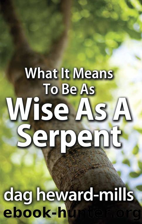 What it Means to be as Wise as a Serpent by Dag Heward-Mills