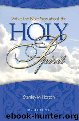 What the Bible Says About the Holy Spirit: Revised Edition by Stanley M. Horton