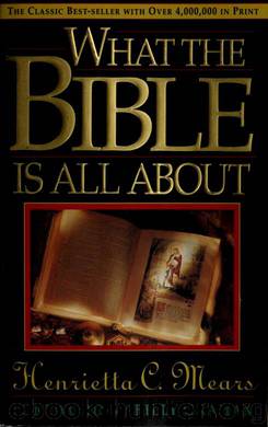 What the Bible is all about by Mears Henrietta C. (Henrietta Cornelia) 1890-1963