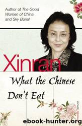 What the Chinese Don't Eat by Xinran Xinran