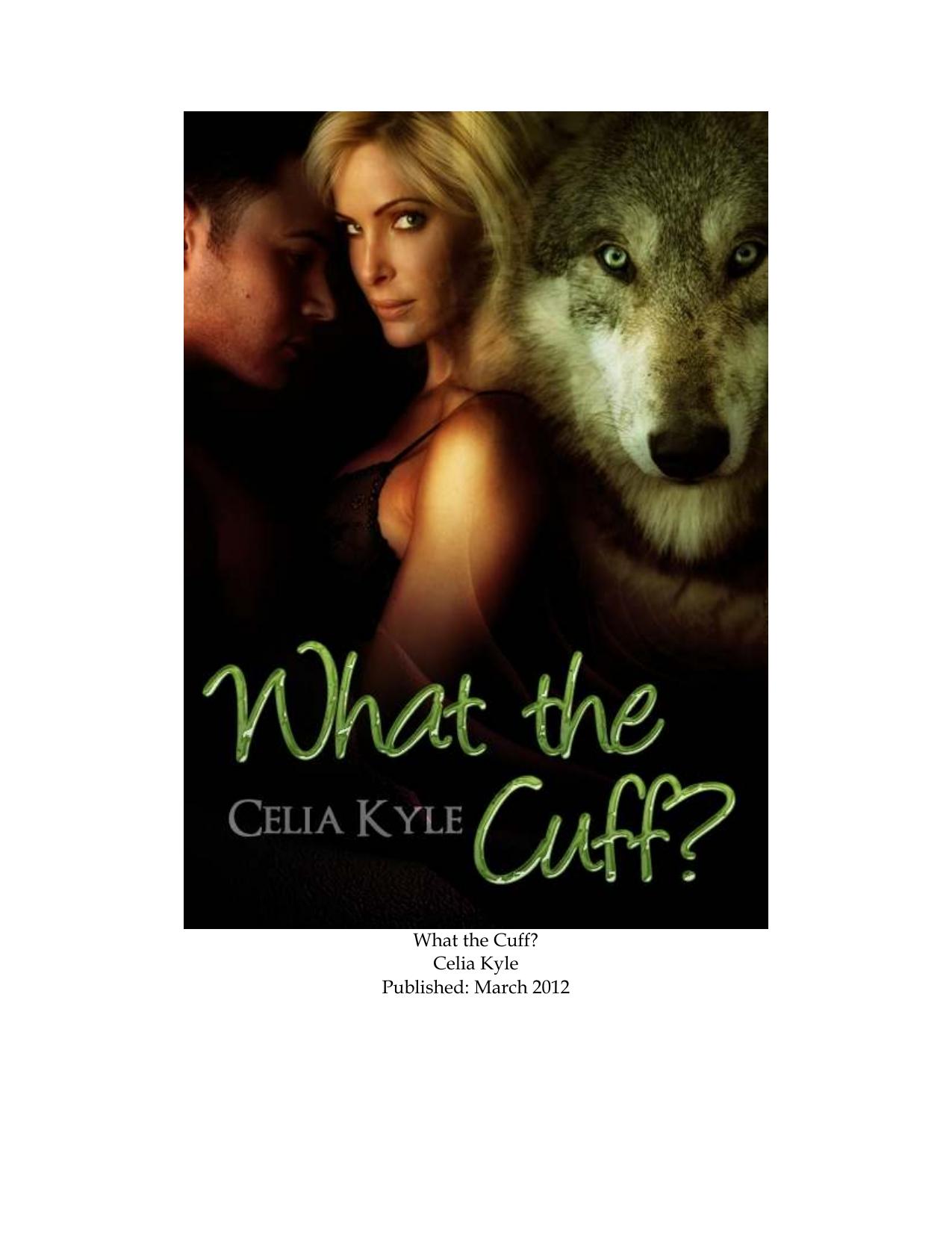 What the Cuff? by Celia Kyle