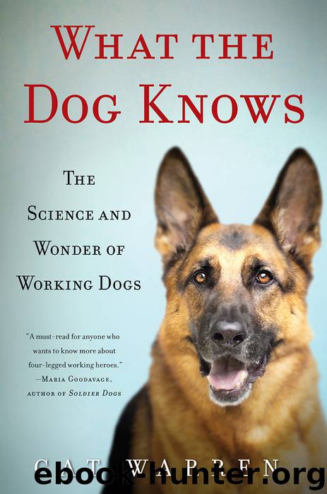What the Dog Knows: The Science and Wonder of Working Dogs by Cat Warren