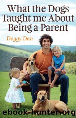 What the Dogs Taught Me About Being a Parent by Doggy Dan