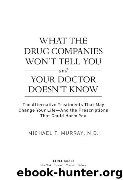 What the Drug Companies Won't Tell You and Your Doctor Doesn't Know by Michael T. Murray