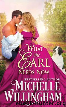 What the Earl Needs Now (The Earls Next Door Book 2) by Michelle Willingham