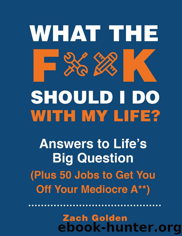 What the F*@# Should I Do with My Life? by Zach Golden