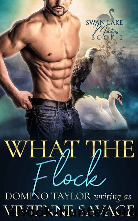 What the Flock by Savage Vivienne & Taylor Domino