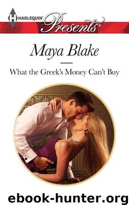 What the Greek's Money Can't Buy by Maya Blake