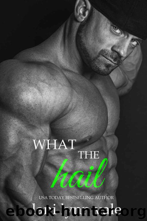 What the Hail (The Hail Raisers Book 4) by Vale Lani Lynn & Vale Lani Lynn