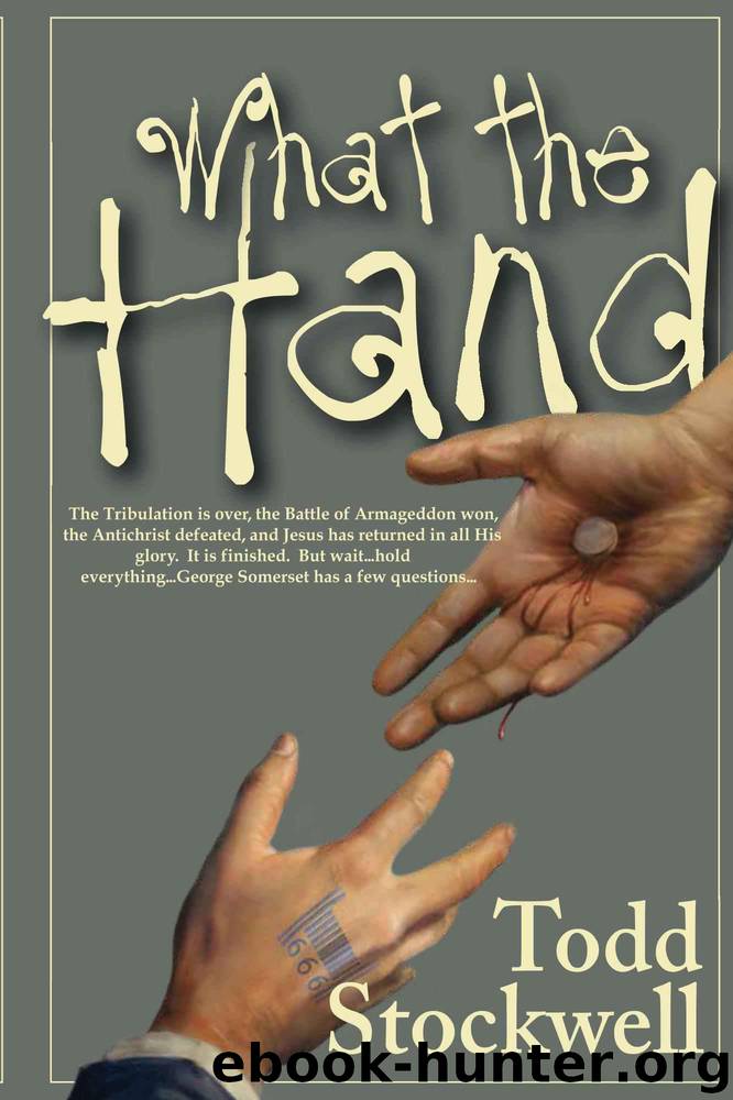 What the Hand: A Novel About the End of the World and Beyond by Stockwell Todd
