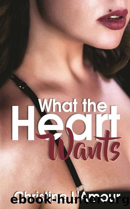 What the Heart Wants by Christine L'Amour