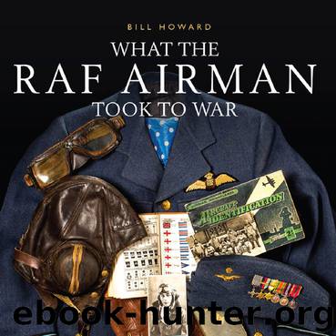 What the RAF Airman Took to War by Howard Bill