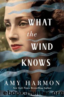 What the Wind Knows by Amy Harmon