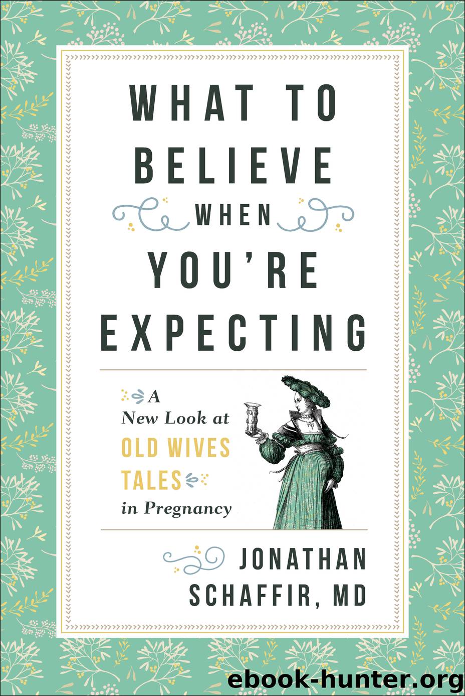 What to Believe When You're Expecting by Jonathan Schaffir