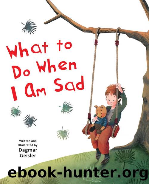 What to Do When I Am Sad by Dagmar Geisler