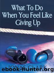 What to Do When You Feel Like Giving Up by Jonas Clark