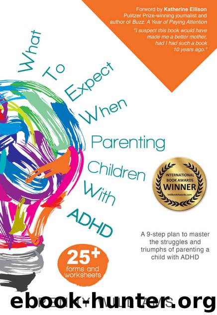 What to Expect When Parenting Children with ADHD: A 9-step plan to master the struggles and triumphs of parenting a child with ADHD by Williams Penny